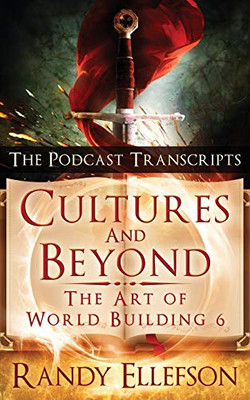 Cultures and Beyond: The Podcast Transcripts : The Art of World Building - 9781946995377