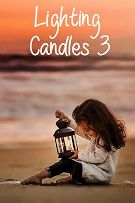 Lighting Candles 3 : Another 31 Day Devotional to Inspire a Closer Relationship With God