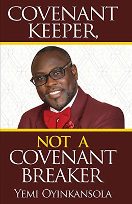 Covenant Keeper, Not a Covenant Breaker : Enjoying Daily Manifestation of God's Promises