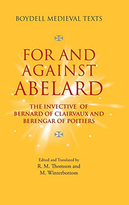 For and Against Abelard : The Invective of Bernard of Clairvaux and Berengar of Poitiers