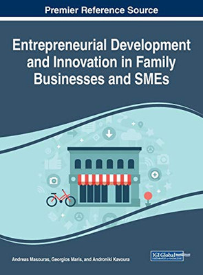 Entrepreneurial Development and Innovation in Family Businesses and SMEs - 9781799836483
