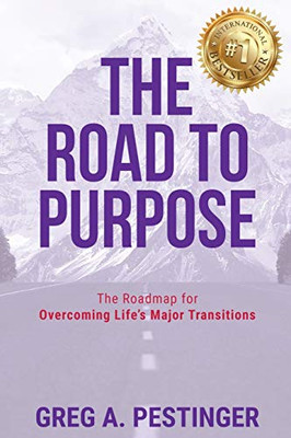 The Road to Purpose : The Roadmap for Overcoming Life's Major Transitions - 9781950710775