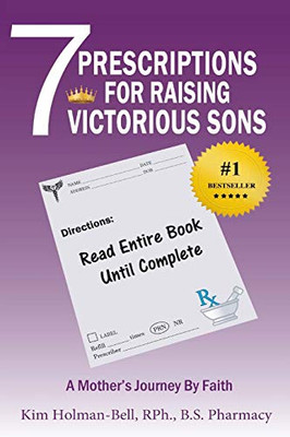 7 Prescriptions for Raising Victorious Sons : A Mother's Journey By Faith - 9781947445888