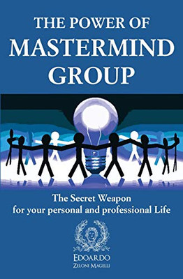 The Power of Mastermind Group : The Secret Weapon for Your Personal and Professional Life