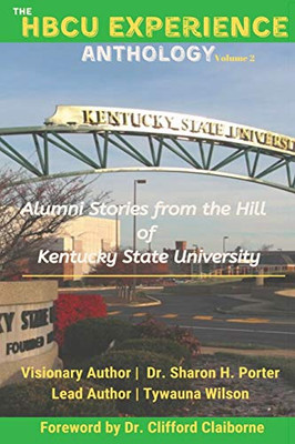 The HBCU Experience Anthology : Alumni Stories from the Hill of Kentucky State University