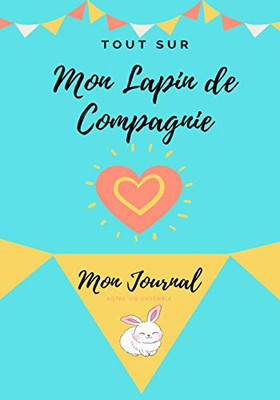 Mon Journal Pour Animaux De Compagnie - Mon Lapin : Mon Journal Pour Animaux De Compagnie