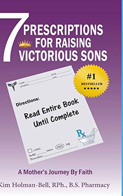 7 Prescriptions for Raising Victorious Sons : A Mother's Journey by Faith - 9781947445901