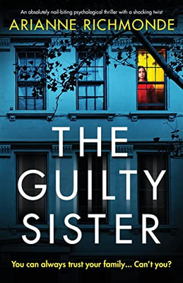 The Guilty Sister: An Absolutely Nail-biting Psychological Thriller with a Shocking Twist