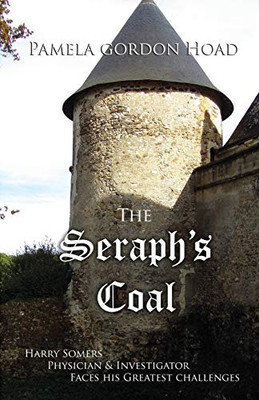 The Seraph's Coal : Harry Somers, Physician & Investigator, Faces His Greatest Challenges