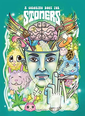 A Coloring Book For Stoners - Stress Relieving Psychedelic Art For Adults - 9781925992595