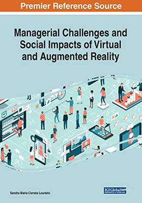 Managerial Challenges and Social Impacts of Virtual and Augmented Reality - 9781799828754