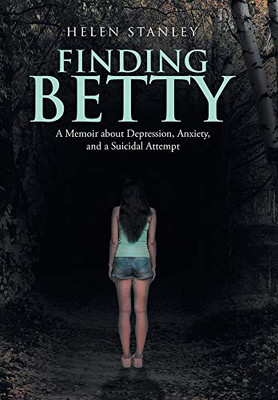 Finding Betty : A Memoir About Depression, Anxiety, and a Suicidal Attempt - 9781796088267
