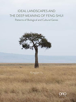 Ideal Landscapes the Deep Meaning of Feng Shui : Patterns of Biological and Cultural Genes
