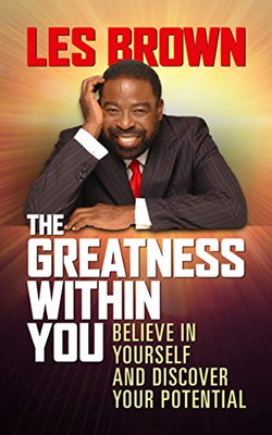 The Greatness Within You : Believe in Yourself and Discover Your Potential - 9781722505080