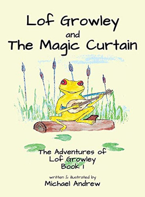 Lof Growley and The Magic Curtain : The Adventures of Lof Growley (Book 1) - 9781913653651