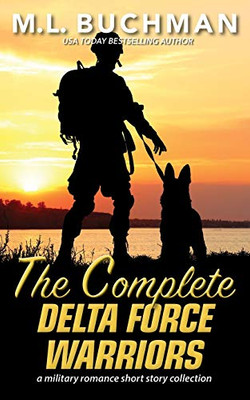 The Complete Delta Force Warriors : A Special Operations Military Romance Story Collection