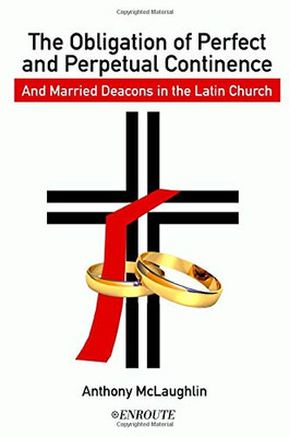 The Obligation of Perfect and Perpetual Continence and Married Deacons in the Latin Church