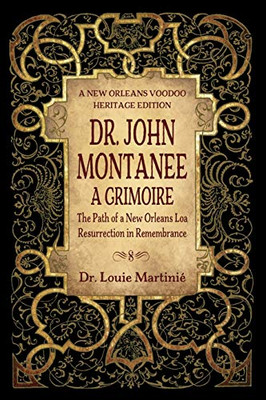 Dr. John Montanee : A Grimoire: The Path of a New Orleans Loa, Resurrection in Remembrance