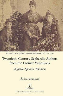 Twentieth-Century Sephardic Authors from the Former Yugoslavia : A Judeo-Spanish Tradition