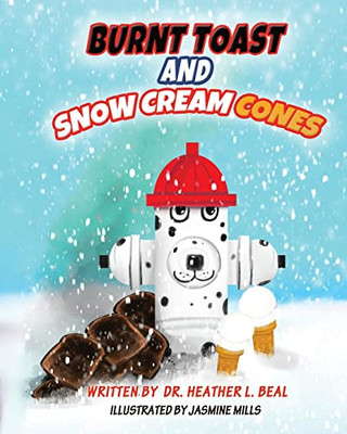 Burnt Toast and Snow Cream Cones : A Fire Drill Success Story for Children - 9781947690189
