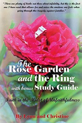 The Rose Garden and the Ring with Bonus Study Guide : Faith in the Midst of Unfaithfulness