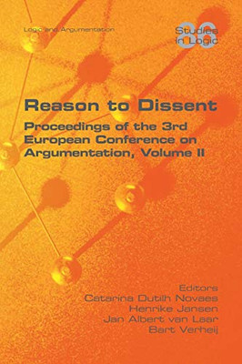 Reason to Dissent : Proceedings of the 3rd European Conference on Argumentation, Volume II