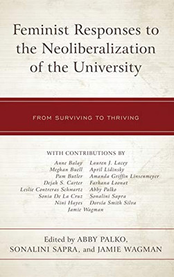 Feminist Responses to the Neoliberalization of the University : From Surviving to Thriving