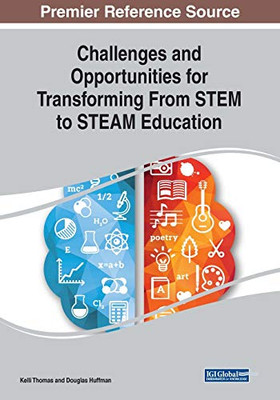 Challenges and Opportunities for Transforming from STEM to STEAM Education - 9781799825180
