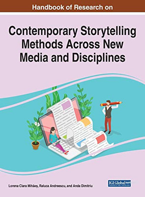 Handbook of Research on Contemporary Storytelling Methods Across New Media and Disciplines