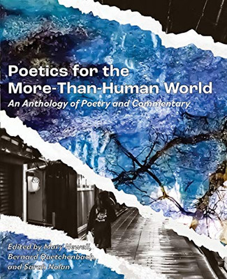 Poetics for the More-than-Human World : An Anthology of Poetry & Commentary - 9781952419560