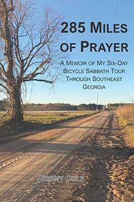 285 Miles of Prayer : A Memoir of My Six-Day Bicycle Sabbath Tour Through Southeast Georgia