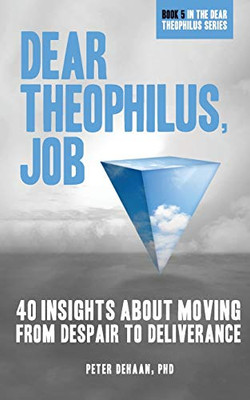 Dear Theophilus, Job : 40 Insights About Moving from Despair to Deliverance - 9781948082457