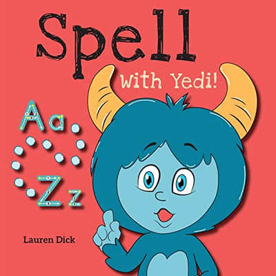 Spell With Yedi! : (Ages 3-5) Practice With Yedi! (Spelling, Alphabet, A-Z) - 9781774764718