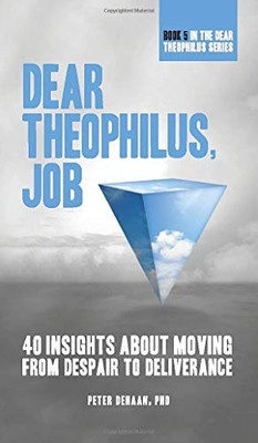 Dear Theophilus, Job : 40 Insights About Moving from Despair to Deliverance - 9781948082464