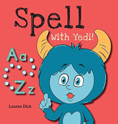 Spell With Yedi! : (Ages 3-5) Practice With Yedi! (Spelling, Alphabet, A-Z) - 9781774764725