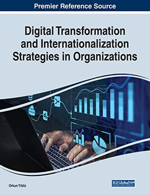 Digital Transformation and Internationalization Strategies in Organizations - 9781799881704