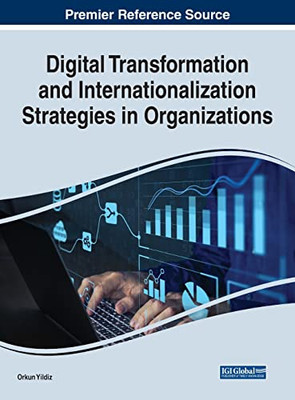 Digital Transformation and Internationalization Strategies in Organizations - 9781799881698