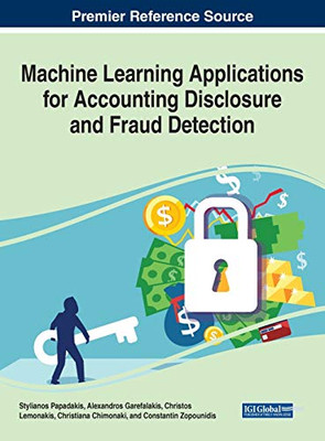 Machine Learning Applications for Accounting Disclosure and Fraud Detection - 9781799848059