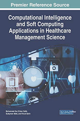 Computational Intelligence and Soft Computing Applications in Healthcare Management Science