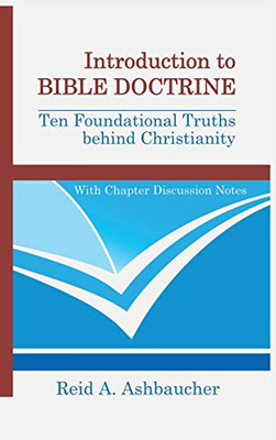Introduction to Bible Doctrine : Ten Foundational Truths Behind Christianity - 9781735094830