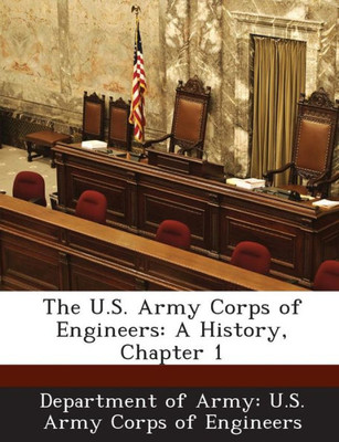 The U.S. Army Corps of Engineers: A History, Chapter 1