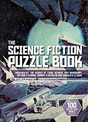 The Science Fiction Puzzle Book : Inspired by Asimov, Bradbury, Clarke, Heinlein and Le Guin