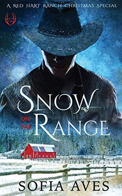 Snow on the Range : A Red Hart Ranch White Christmas Novel: a Montana Cowboy Holiday Romance