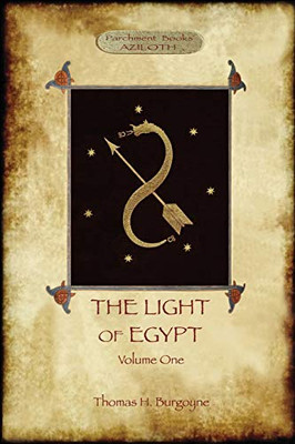 The Light of Egypt, Volume 1 : Re-edited, with 2 'missing' Diagrams and Five 'lost Chapters'
