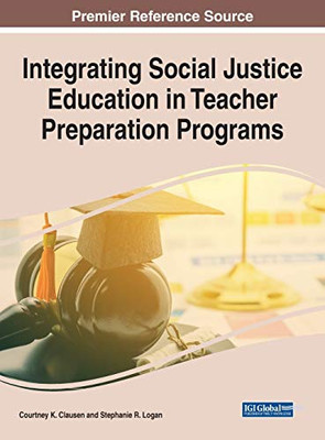 Handbook of Research on Integrating Social Justice Education in Teacher Preparation Programs