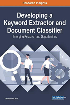 Developing a Keyword Extractor and Document Classifier : Emerging Research and Opportunities