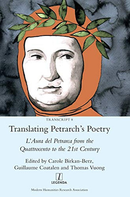 Translating Petrarch's Poetry : L'Aura Del Petrarca from the Quattrocento to the 21st Century
