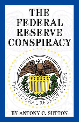 The Federal Reserve Conspiracy