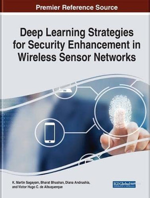 Deep Learning Strategies for Security Enhancement in Wireless Sensor Networks - 9781799850687