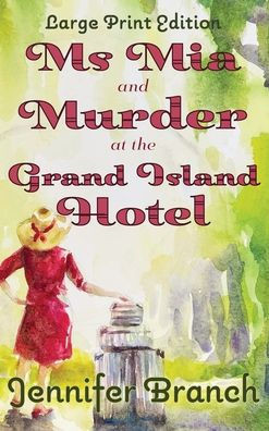 Ms. Mia and Murder at the Grand Island Hotel: Large Print Edition Large Print